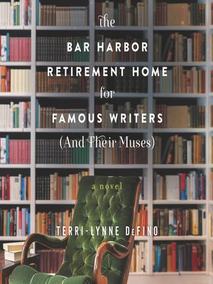 cover image of The Bar Harbor Retirement Home for Famous Writers (And Their Muses)